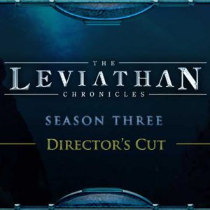 The Leviathan Chronicles Season Three Director's Cut