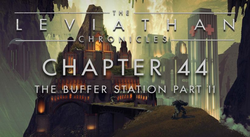 Chapter 44 – The Buffer Station Part 2 – is released and available for download!